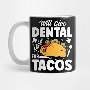 Will Give Dental Advice for Tacos - Dentist Mug